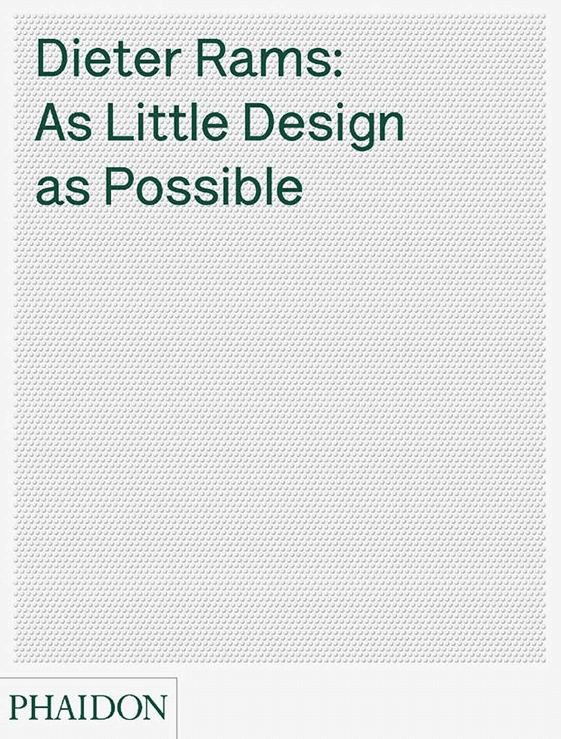 Dieter Rams: As Little Design as Possible by Phaidon