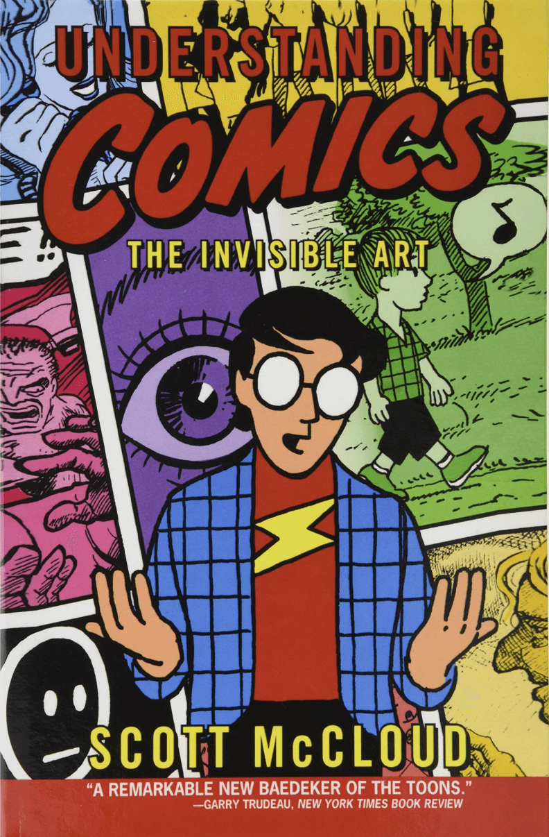 Understanding Comics: The Invisible Art by Scott McCloud